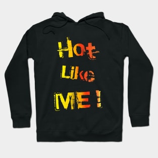 Hot, like you! Hoodie